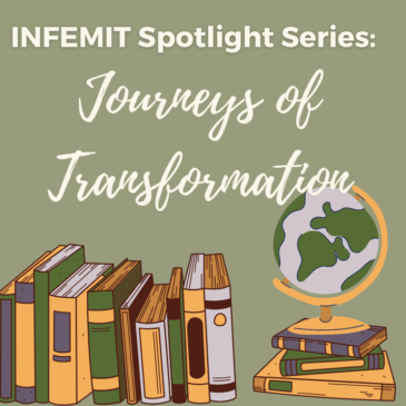 INFEMIT Spotlight Series: Journeys of Transformation
