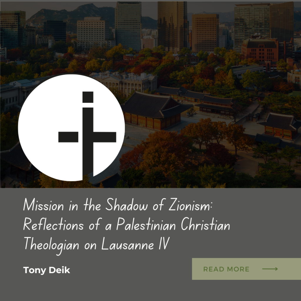 Mission in the Shadow of Zionism: Reflections of a Palestinian Christian Theologian on Lausanne IV