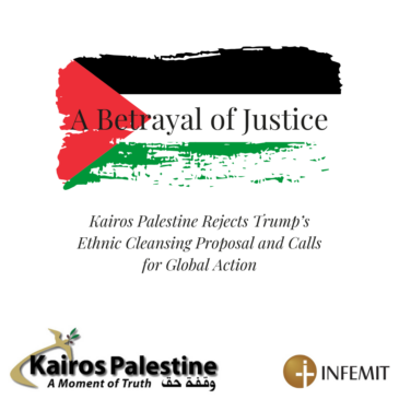 A Betrayal of Justice: Kairos Palestine Rejects Trump’s Ethnic Cleansing Proposal and Calls for Global Action 